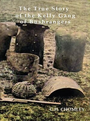 cover image of The True Story of the Kelly Gang of Bushrangers